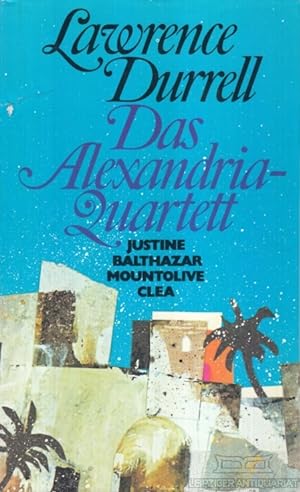Das Alexandria-Quartett Justine. Balthazar. Mountolive. Clea
