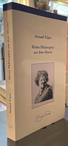 Seller image for Kleine Philosophie aus dem Abseits. Aus dem Franzsischischen von Doris Gasteyger. for sale by Antiquariat Thomas Nonnenmacher