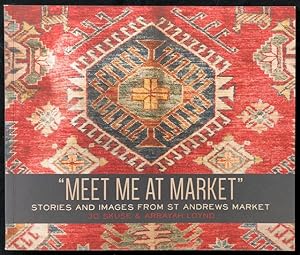 Immagine del venditore per Meet me at market : a book of stories and images of the people of St Andrews Market. venduto da Lost and Found Books