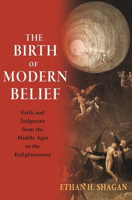 Seller image for The Birth of Modern Belief: Faith and Judgment from the Middle Ages to the Enlightenment (Paperback or Softback) for sale by BargainBookStores