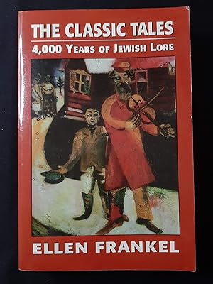 The Classic Tales: 4,000 Years of Jewish Lore