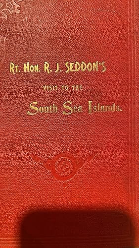 The Right Hon. R.J. Seddon's. Visit to Tonga, Fiji, Savage Island and the Cook Islands, May, 1900.