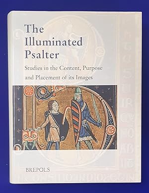 The Illuminated Psalter : Studies in the Content, Purpose and Placement of Its Images.
