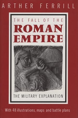 Bild des Verkufers fr Fall of the Roman Empire: The Military Explanation. zum Verkauf von Fundus-Online GbR Borkert Schwarz Zerfa