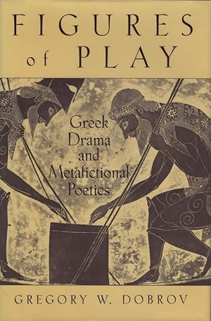 Bild des Verkufers fr Figures of Play: Greek Drama & Metafictional Poetics. zum Verkauf von Fundus-Online GbR Borkert Schwarz Zerfa