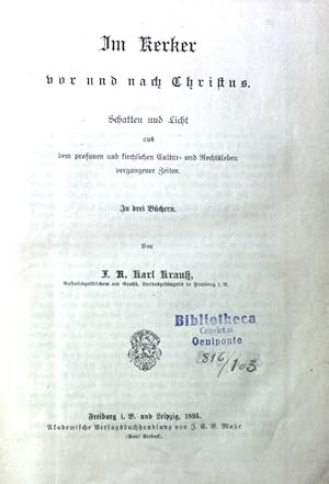 Bild des Verkufers fr Im Kerker vor und nach Christus. Schatten und Licht aus dem profanen und kirchlichen Kultur- und Rechtsleben vergangener Zeiten; zum Verkauf von books4less (Versandantiquariat Petra Gros GmbH & Co. KG)