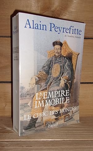 L'EMPIRE IMMOBILE : Ou Le Choc Des Mondes - Récit Historique