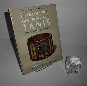 La découverte des trésors de Tanis. Aventures archéologiques en Égypte. Préface de Jean Leclant. ...