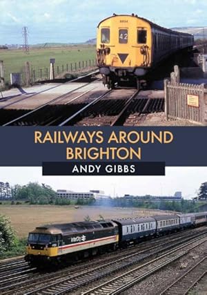 Seller image for Railways Around Brighton in the 1970s and 1980s for sale by GreatBookPrices