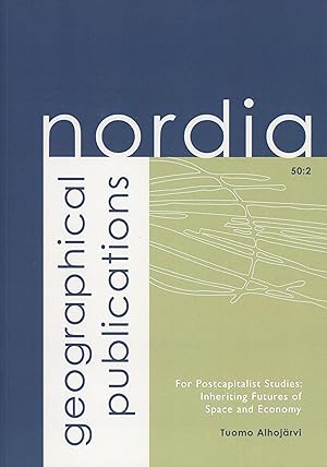 For Postcapitalist Studies: Inheriting Futures of Space and Economy [Nordia Geographical Publicat...