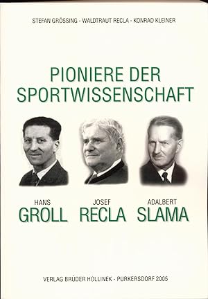 Seller image for Pioniere der Sportwissenschaft Hans Groll - Josef Recla - Adalbert Slama for sale by avelibro OHG