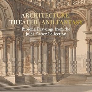 Immagine del venditore per Architecture, Theater, and Fantasy : Bibiena Drawings from the Jules Fisher Collection venduto da GreatBookPrices