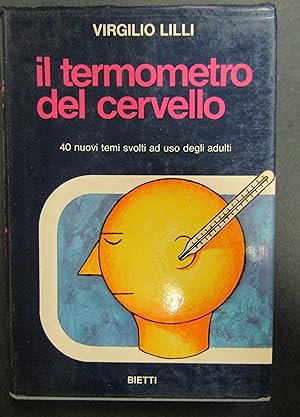 Seller image for Lilli Virgilio. Il termometro del cervello. Bietti. 1972 - I for sale by Amarcord libri