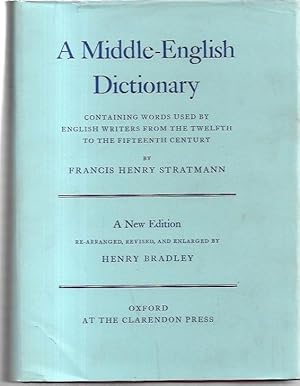 Seller image for A Middle-English Dictionary, Containing Words used by English Writers from the Twelfth to the Fifteenth Century. A New Edition, Re-arranged, Revised, and Enlarged by Henry Bradley. for sale by City Basement Books