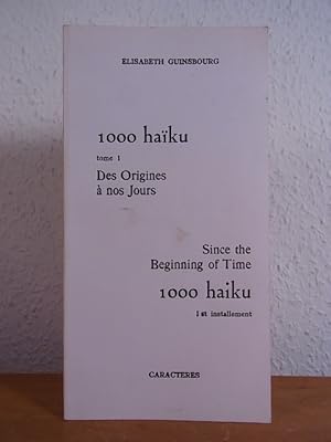 1000 haïku. Tome 1. Des Origines à nos Jours - 1000 Haiku. 1st Installment. Since the Beginning o...