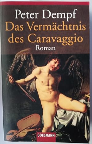 Das Vermächtnis des Caravaggio : Roman. Goldmann ; 45579