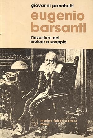 EUGENIO BARSANTI. L' INVENTORE DEL MOTORE A SCOPPIO. Autografato dall'autore.