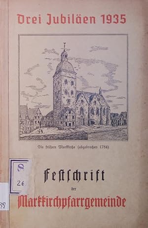 Imagen del vendedor de Drei Jubilen 1935. Festschrift der Markkirchpfarrgemeinde zur Feier des 40jhrigen Priesterjubilums und 25jhrigen Pfarrer- und Ortsjubilums des Pfarrers Albert Menne. a la venta por Antiquariat Bookfarm