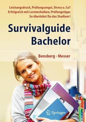 Immagine del venditore per Survivalguide Bachelor. Leistungsdruck, Prfungsangst, Stress und Co? Erfolgreich mit Lerntechniken, Prfungstipps. So berlebst Du das Studium! venduto da Gerald Wollermann