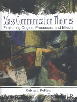 Seller image for Mass Communication Theories : Explaining Origins, Processes, and Effects for sale by GreatBookPrices
