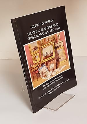 Immagine del venditore per Gilpin to Ruskin - Drawing Masters and Their Manuals, 1800-1860 - Exhibition Selected and Catalogued by Peter Bicknell and Jane Munro - Fitzwilliam Museum, Cambridge, 3 November 1987 - 14 February 1988 / Dove Cottage and the Wordsworth Museum, Grasmere, 14 March - 3 July 988 venduto da CURIO