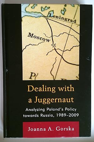 Image du vendeur pour Dealing with a Juggernaut: Analyzing Poland's Policy Toward Russia, 1989-2009 mis en vente par *bibliosophy*