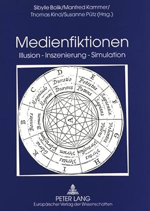 Medienfiktionen : Illusion - Inszenierung - Simulation. Festschrift für Helmut Schanze zum 60. Ge...