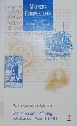 Seller image for Stationen der Hoffnung. Katholikentage in Mainz 1848-1998. (= Mainzer Perspektiven aus der Geschichte des Bistums. Bd. 2). for sale by Antiquariat Bookfarm