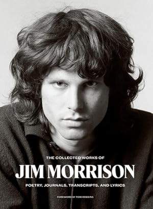 Bild des Verkufers fr The Collected Works of Jim Morrison : Poetry, Journals, Transcripts, and Lyrics zum Verkauf von AHA-BUCH GmbH