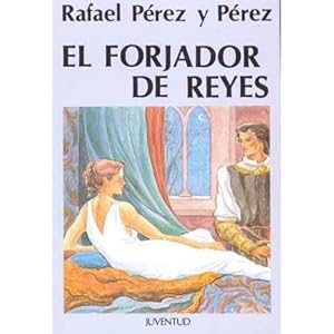 Seller image for EL FORJADOR DE REYES for sale by URBANO LIBROS