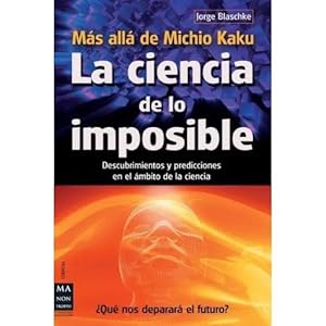 Seller image for LA CIENCIA DE LO IMPOSIBLE for sale by URBANO LIBROS