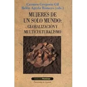 Seller image for MUJERES DE UN SOLO MUNDO: GLOBALIZACIN Y MULTICULTURALISMO for sale by URBANO LIBROS