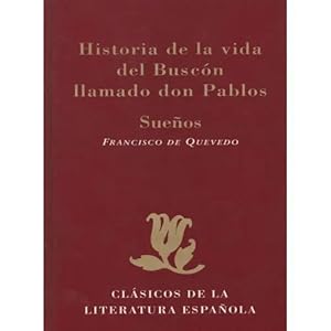 Imagen del vendedor de HISTORIA DE LA VIDA DEL BUSCN LLAMADO DON PABLOS ; SUEOS a la venta por URBANO LIBROS