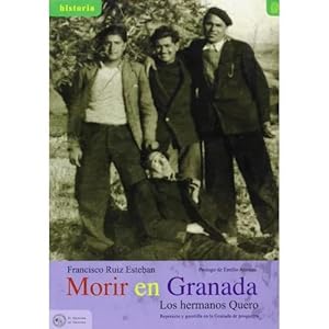 Imagen del vendedor de MORIR EN GRANADA ; LOS HERMANOS QUERO ; REPRESIN Y GUERRILLA EN LA GRANADA DE P a la venta por URBANO LIBROS