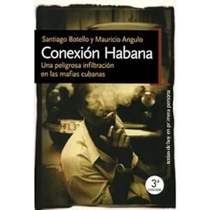 Imagen del vendedor de CONEXIN HABANA. UNA PELIGROSA INFILTRACIN EN LAS MAFIAS CUBANAS a la venta por URBANO LIBROS