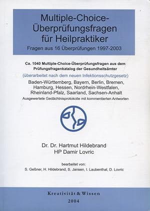 Seller image for Multiple-choice-berprfungsfragen fr Heilpraktiker : (Fragen aus 16 berprfungen 1997 - 2003) ; ca. 1040 Multiple-choice-berprfungsfragen aus dem Prfungsfragenkatalog der Gesundheitsmter Baden-Wrttemberg, Bayern, Bremen, Berlin, Hamburg, Hessen, Nordrhein-Westfalen, Rheinland-Pfalz, Saarland, Sachsen-Anhalt ; ausgewertete Gedchtnisprotokolle mit kommentierten Antworten. Hartmut Hildebrand ; Damir Lovric. Bearb. von: S. Gener . for sale by Versandantiquariat Ottomar Khler