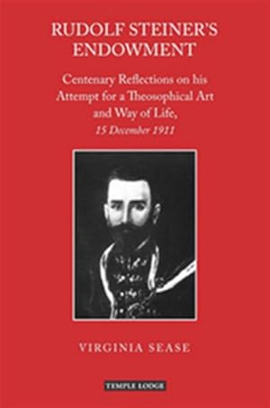 Seller image for Rudolf Steiner's Endowment : Centenary Reflections on His Attempt for a Theosophical Art and Way of Life, 15 December 1911 for sale by GreatBookPrices