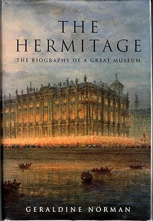 Seller image for The Hermitage: The Biography of a Great Museum for sale by Dorley House Books, Inc.