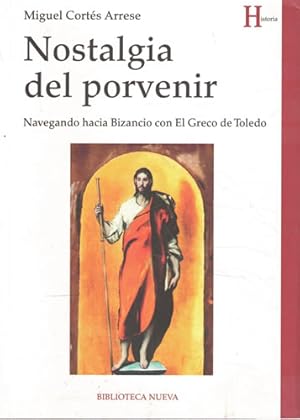 Imagen del vendedor de Nostalgia del porvenir. Navegando hacia Bizancio con El Greco de Toledo a la venta por Librera Cajn Desastre