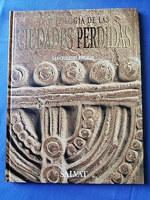 Arqueología de las ciudades perdidas. Volumen 5 : Las ciudades bíblicas