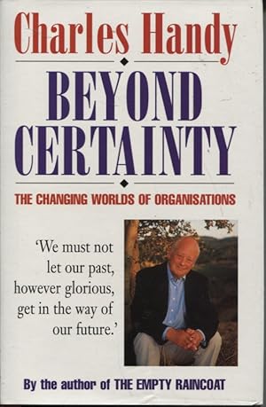 Seller image for BEYOND CERTAINTY: CHANGING WORLDS OF ORGANISATIONS for sale by Dromanabooks