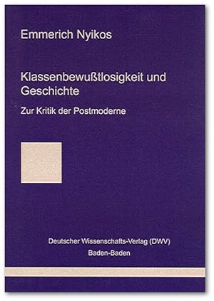 Seller image for Klassenbewutlosigkeit und Geschichte: Zur Kritik der Postmoderne for sale by Che & Chandler Versandbuchhandlung