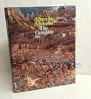 Albrecht Altdorfer - Die Gemälde - Tafelbilder, Miniaturen, Wandbilder, Bildhauerarbeiten, Werkst...