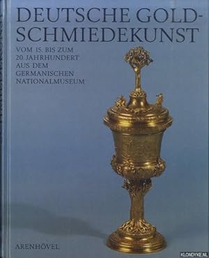 Bild des Verkufers fr Deutsche Goldschmiedekunst. Vom 15. bis zum 20. Jahrhundert aus dem Germanischen Nationalmuseum zum Verkauf von Klondyke