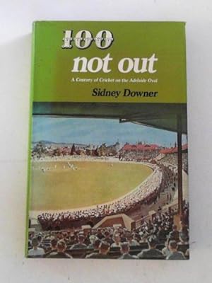 Immagine del venditore per 100 not out: a century of cricket on the Adelaide Oval venduto da Cotswold Internet Books