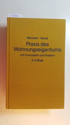 Seller image for Praxis des Wohnungseigentums : systematisches Erluterungswerk mit Formularen und Mustern for sale by Gebrauchtbcherlogistik  H.J. Lauterbach