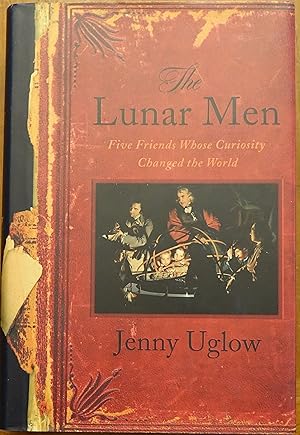 The Lunar Men: Five Friends Whose Curiosity Changed the World