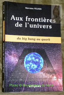 Seller image for Aux frontires de l'univers. Du Big Bang au quark. for sale by Bouquinerie du Varis