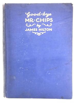 Bild des Verkufers fr Good-Bye Mr. Chips zum Verkauf von World of Rare Books