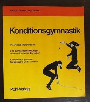 Konditionsgymnastik. Theoretische Grundlagen. 635 gymnastische Übungen nach anatomischen Bereiche...